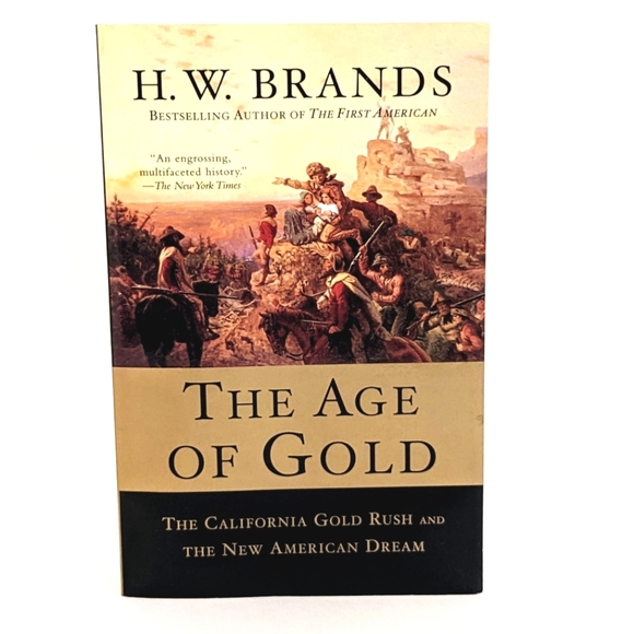 New The Age of Gold CA Gold Rush The New American Dream by H. W. Brand - Picture 1 of 2